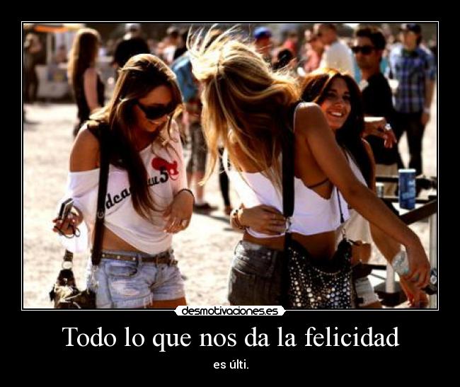 Todo lo que nos da la felicidad -