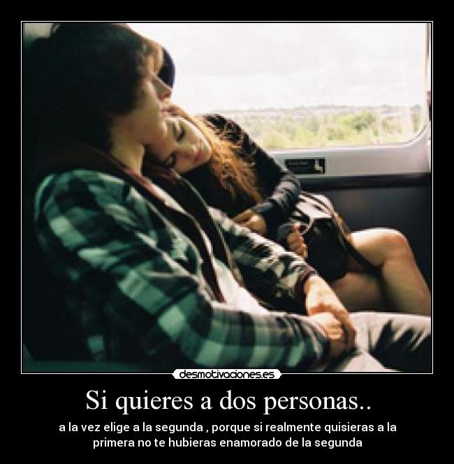 Si quieres a dos personas.. -