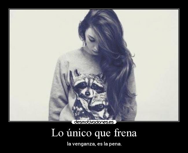 Lo único que frena -