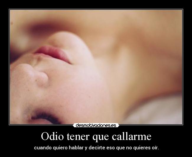 Odio tener que callarme - 