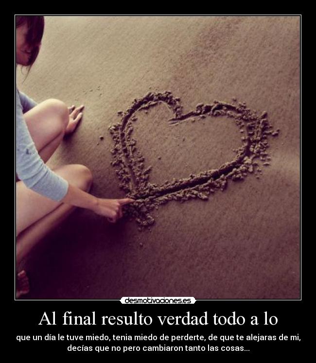 Al final resulto verdad todo a lo -