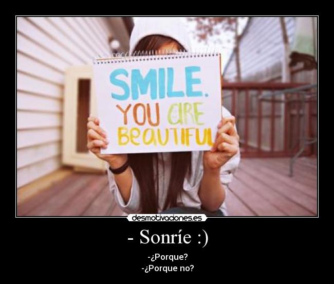 - Sonríe :) -