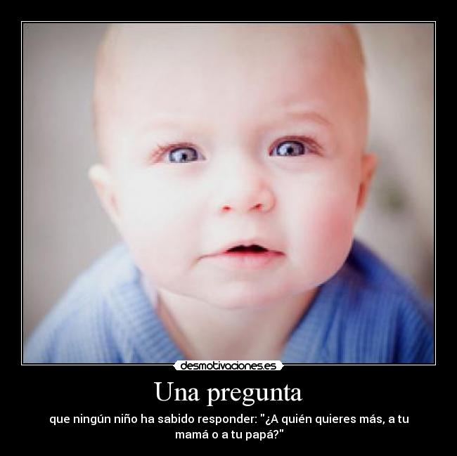 carteles bebe papa mama pregunta desmotivaciones