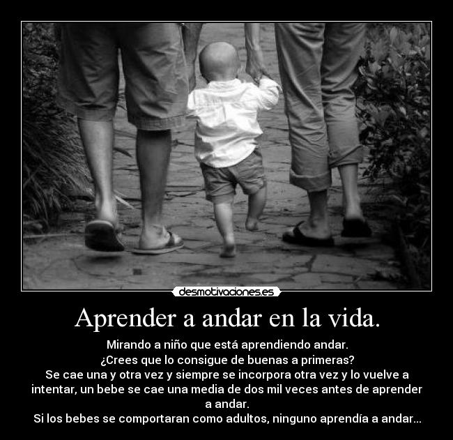 Aprender a andar en la vida. -