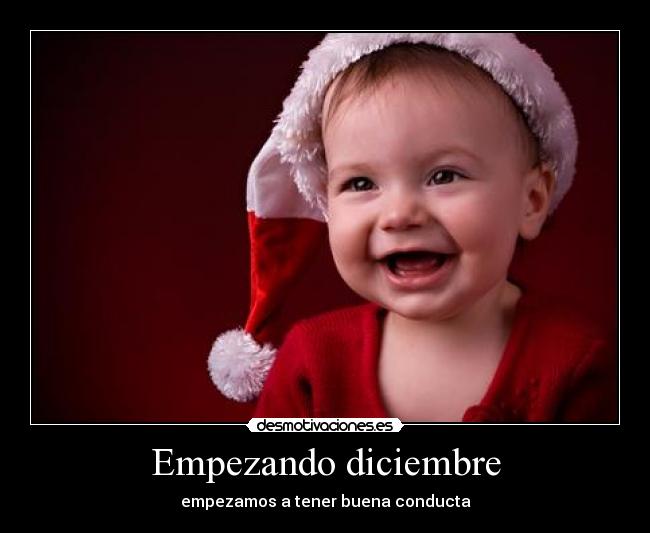 Empezando diciembre - empezamos a tener buena conducta