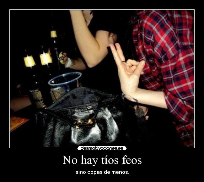 carteles tios feos copas menos escusa ligar desmotivaciones