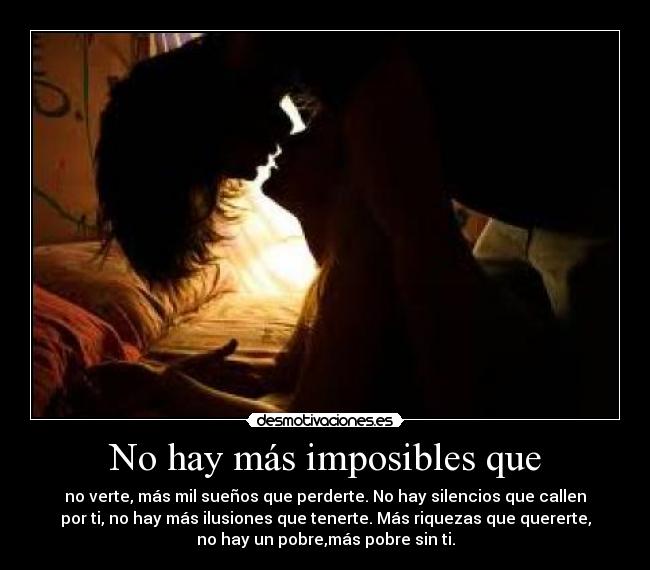 No hay más imposibles que -