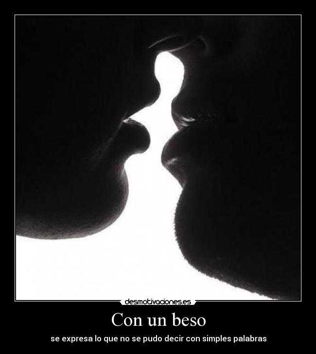 Con un beso - se expresa lo que no se pudo decir con simples palabras
