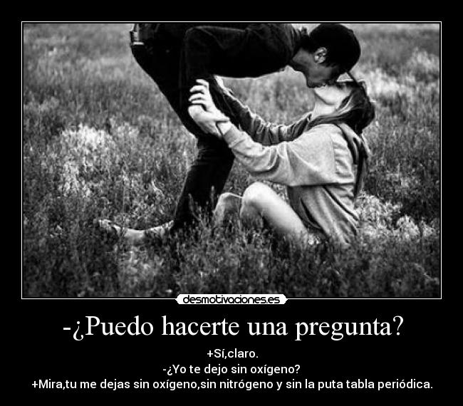 -¿Puedo hacerte una pregunta? -