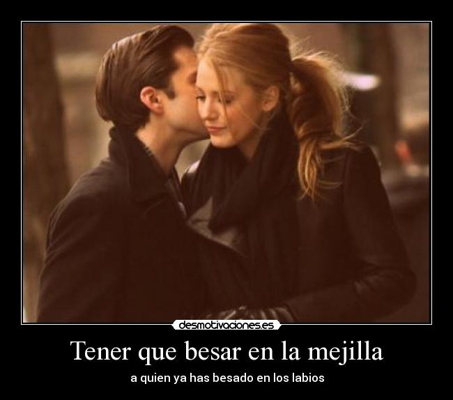 Tener que besar en la mejilla - 