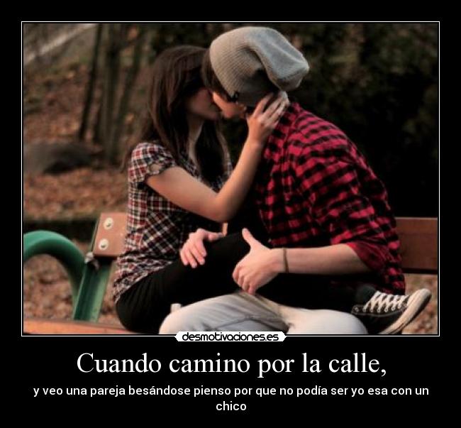 Cuando camino por la calle, - 
