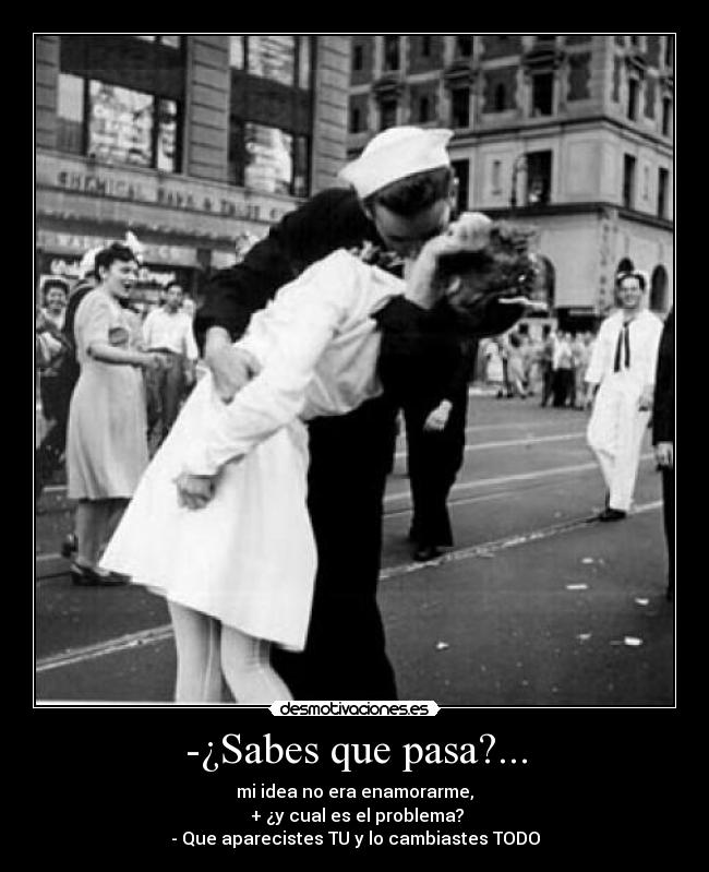 -¿Sabes que pasa?... - 