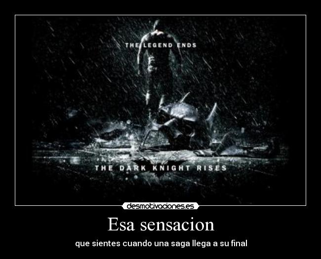 Esa sensacion - que sientes cuando una saga llega a su final