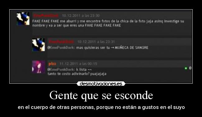 Gente que se esconde - en el cuerpo de otras personas, porque no están a gustos en el suyo