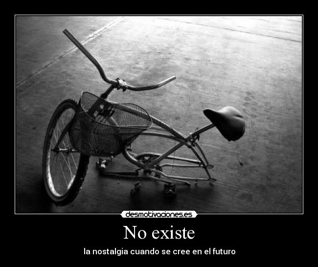 No existe - la nostalgia cuando se cree en el futuro