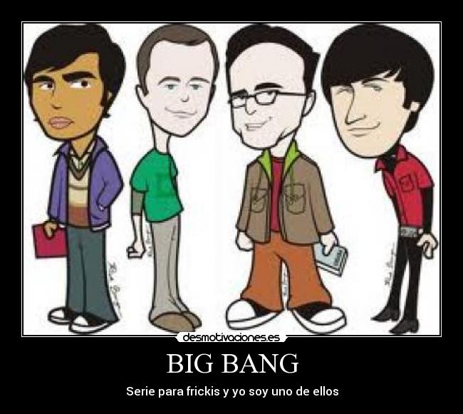 BIG BANG - Serie para frickis y yo soy uno de ellos