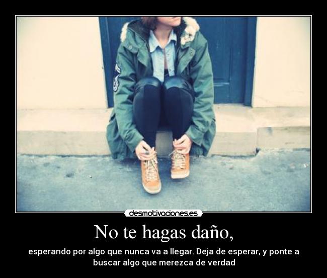 No te hagas daño, - 
