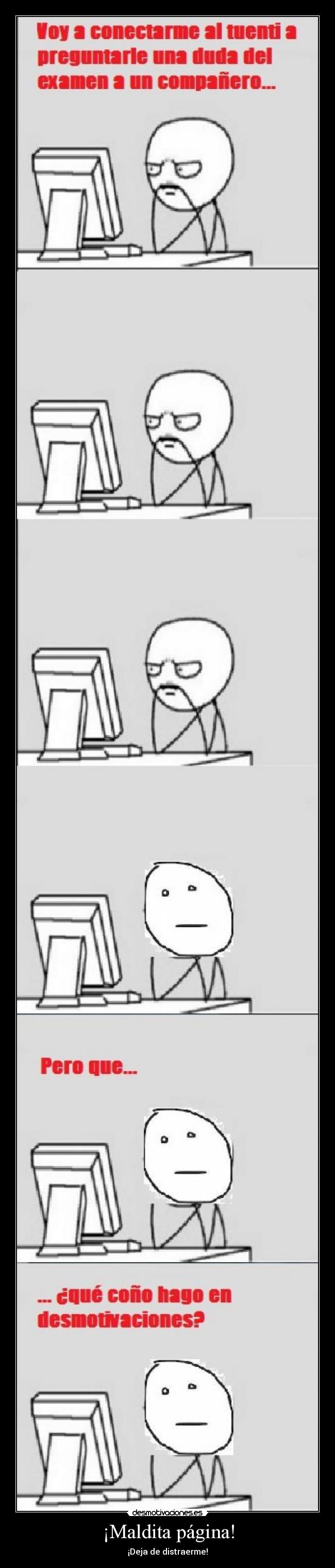 ¡Maldita página! - ¡Deja de distraerme!