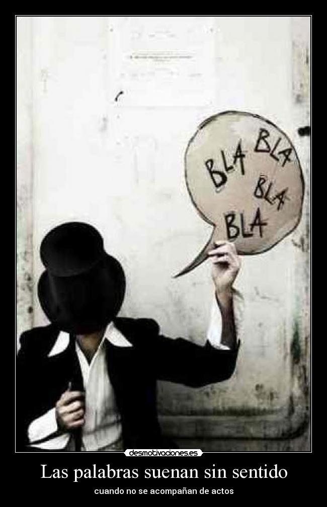 Las palabras suenan sin sentido - cuando no se acompañan de actos