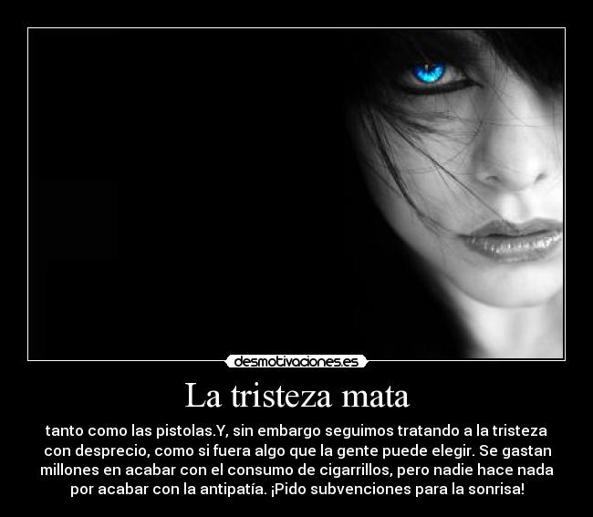 La tristeza mata -