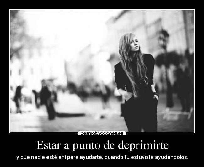 Estar a punto de deprimirte - 