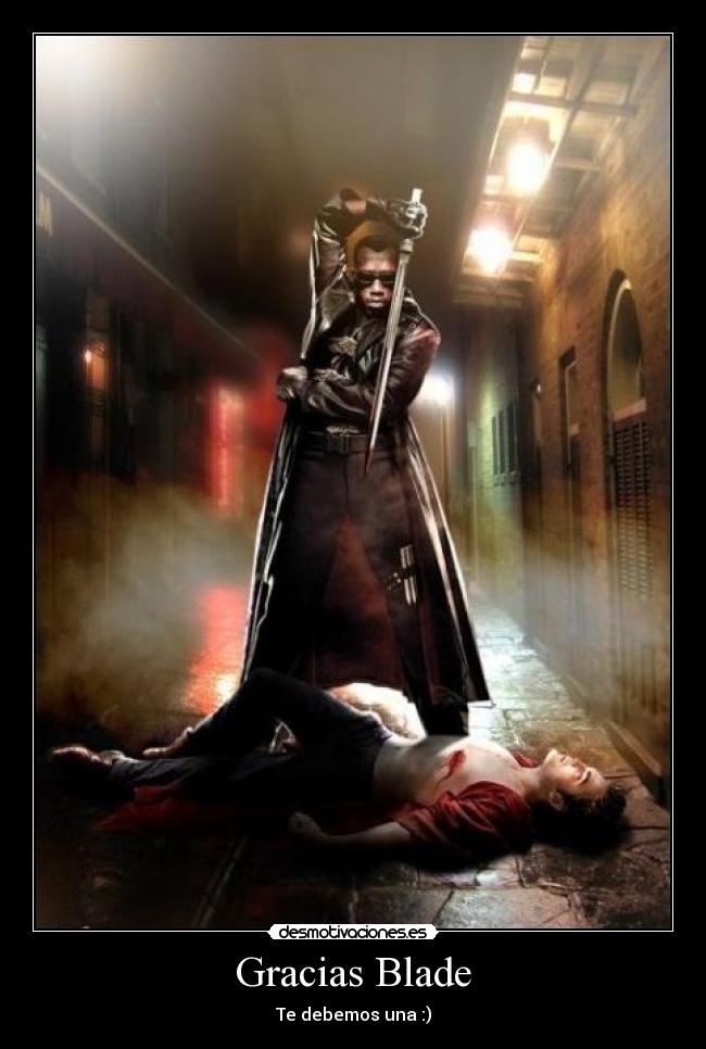 Gracias Blade - Te debemos una :)