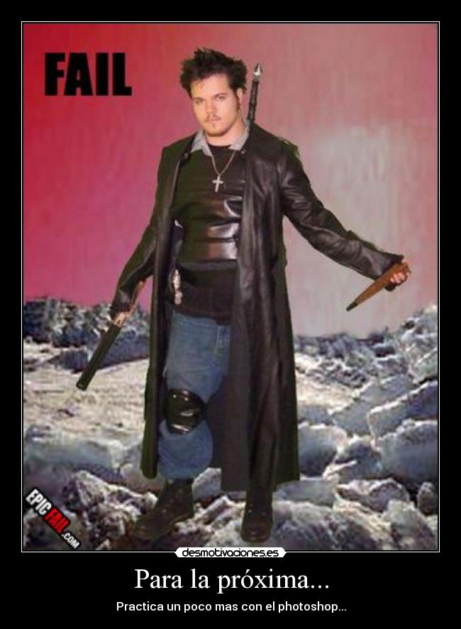 Para la próxima... - Practica un poco mas con el photoshop...