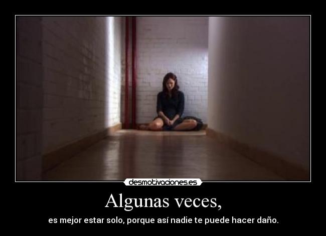 Algunas veces, -