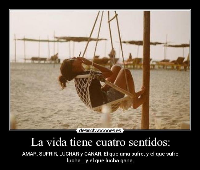 La vida tiene cuatro sentidos: -