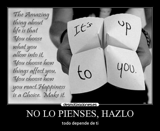 NO LO PIENSES, HAZLO - todo depende de ti