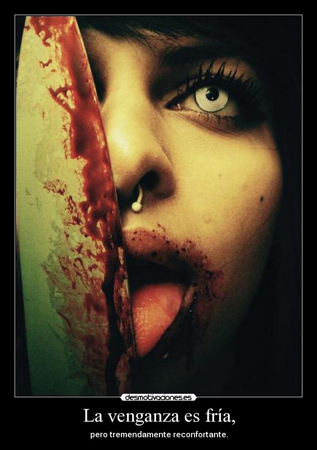 La venganza es fría, -