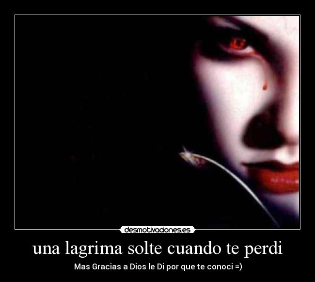 una lagrima solte cuando te perdi - 