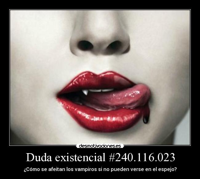 carteles astana dudas existenciales vampiros como bien dijo sheldon afeitan unos otros desmotivaciones