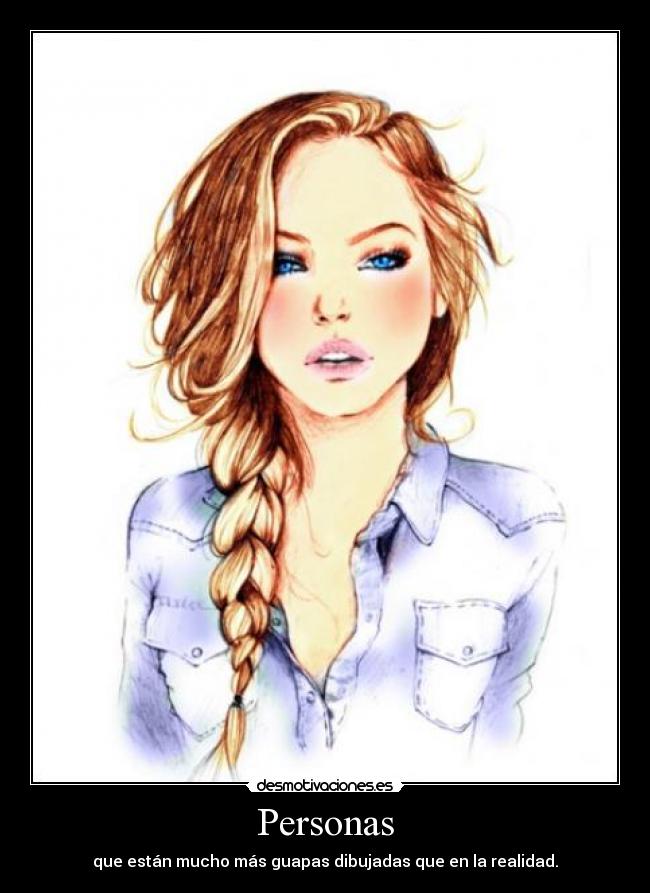 Personas - que están mucho más guapas dibujadas que en la realidad.