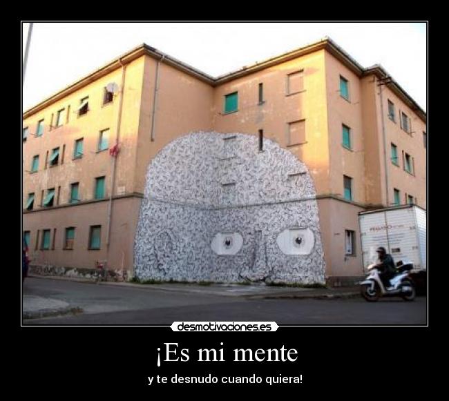 ¡Es mi mente -