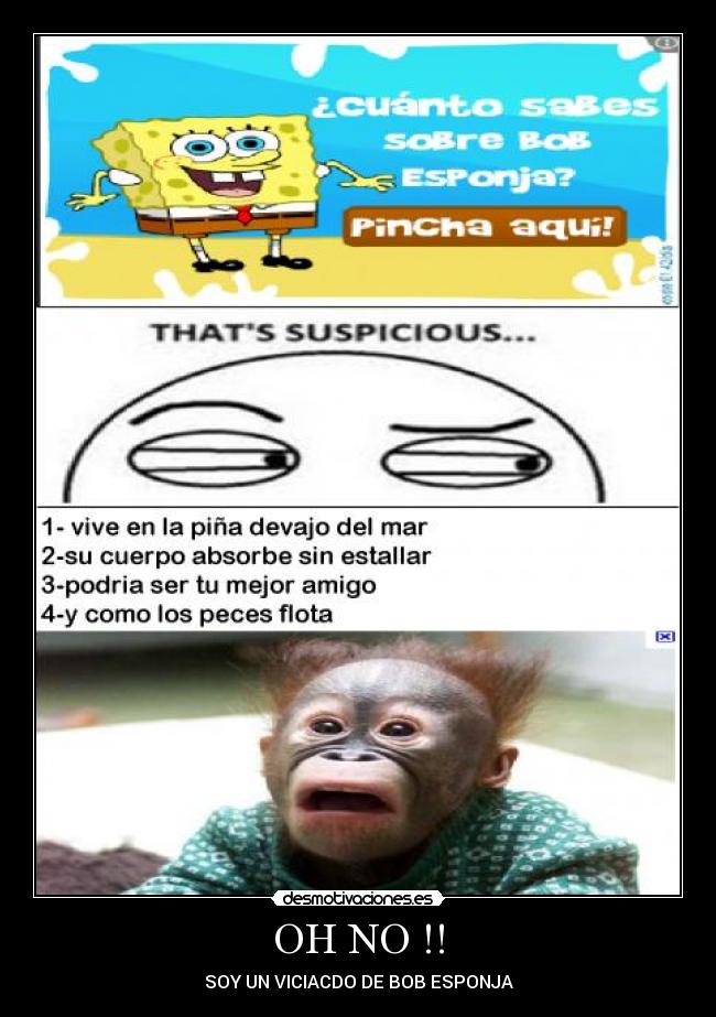 OH NO !! - SOY UN VICIACDO DE BOB ESPONJA