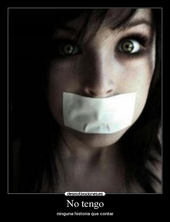 No tengo - ninguna historia que contar