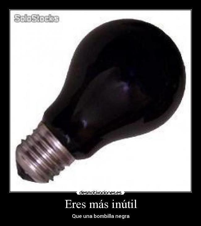 carteles inutil bombilla negra desmotivaciones
