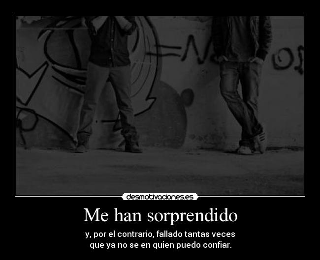 Me han sorprendido -