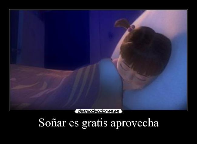 Soñar es gratis aprovecha - 