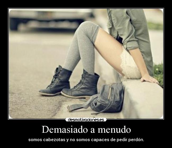 carteles menudo ser cabezotas capaz pedir perdon desmotivaciones