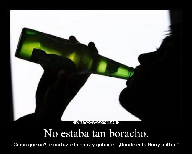 No estaba tan boracho. - 