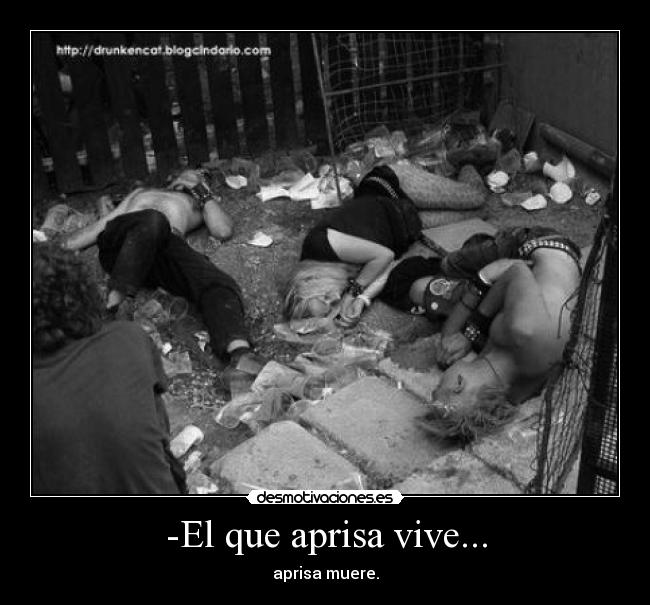 -El que aprisa vive... - 