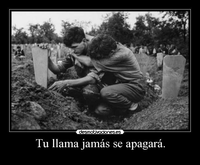 Tu llama jamás se apagará. -