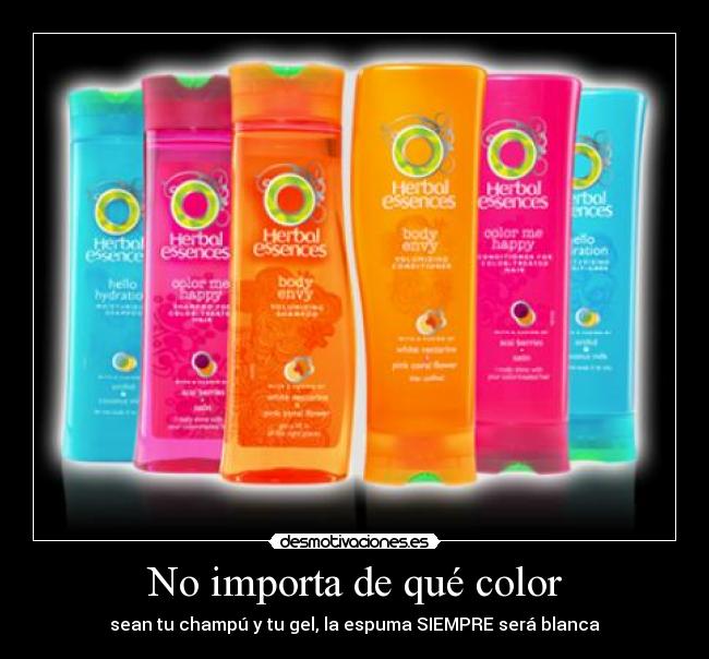 No importa de qué color - sean tu champú y tu gel, la espuma SIEMPRE será blanca