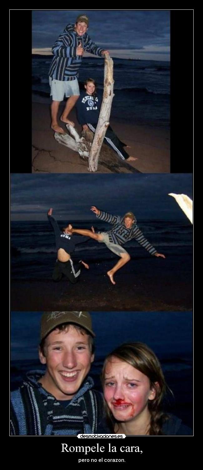 Rompele la cara, -