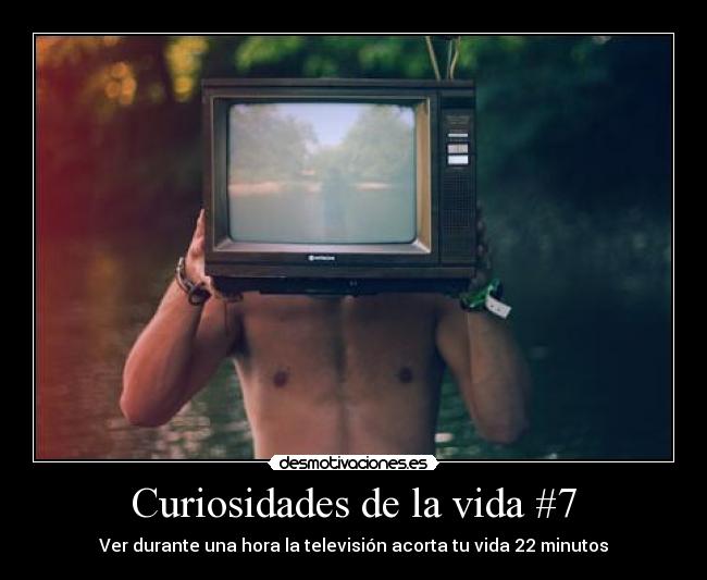 Curiosidades de la vida #7 - Ver durante una hora la televisión acorta tu vida 22 minutos