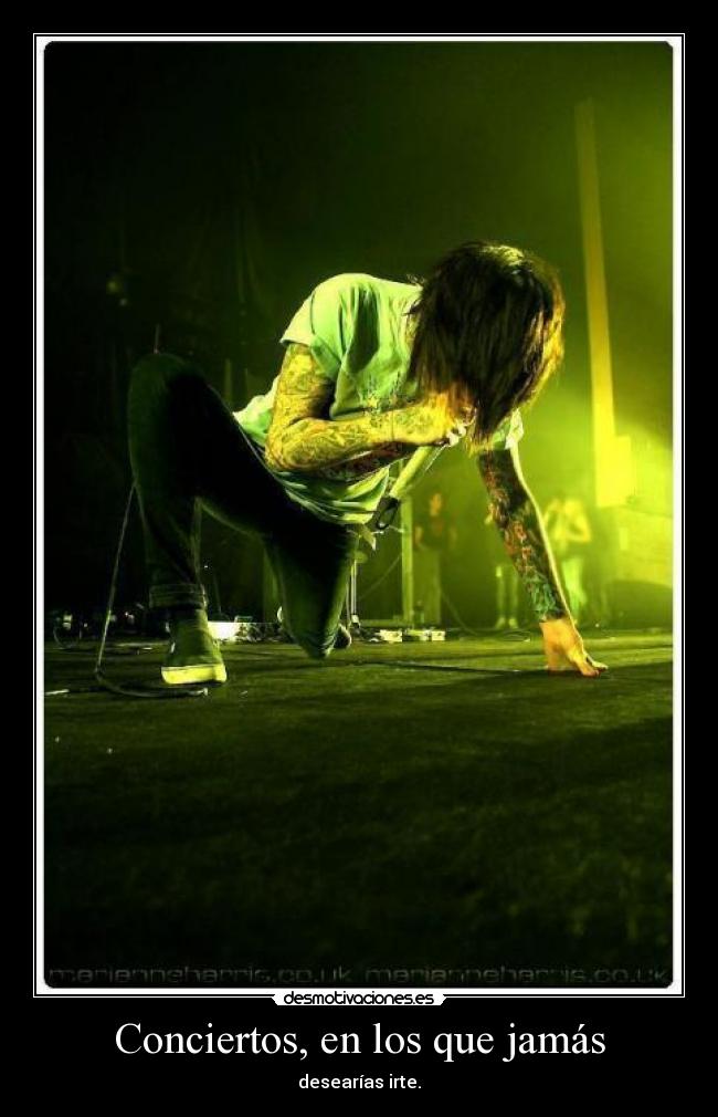 carteles monstruoverde concierto jamas desear irte fuiste desmotivaciones