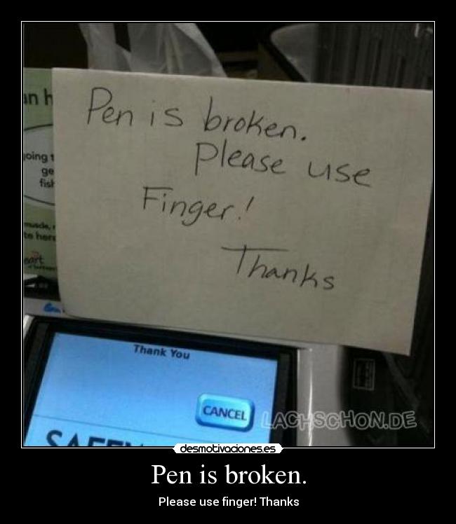 Pen is broken. -