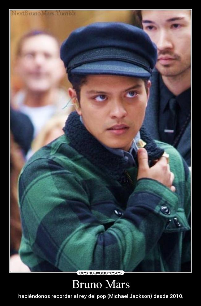Bruno Mars - haciéndonos recordar al rey del pop (Michael Jackson) desde 2010.